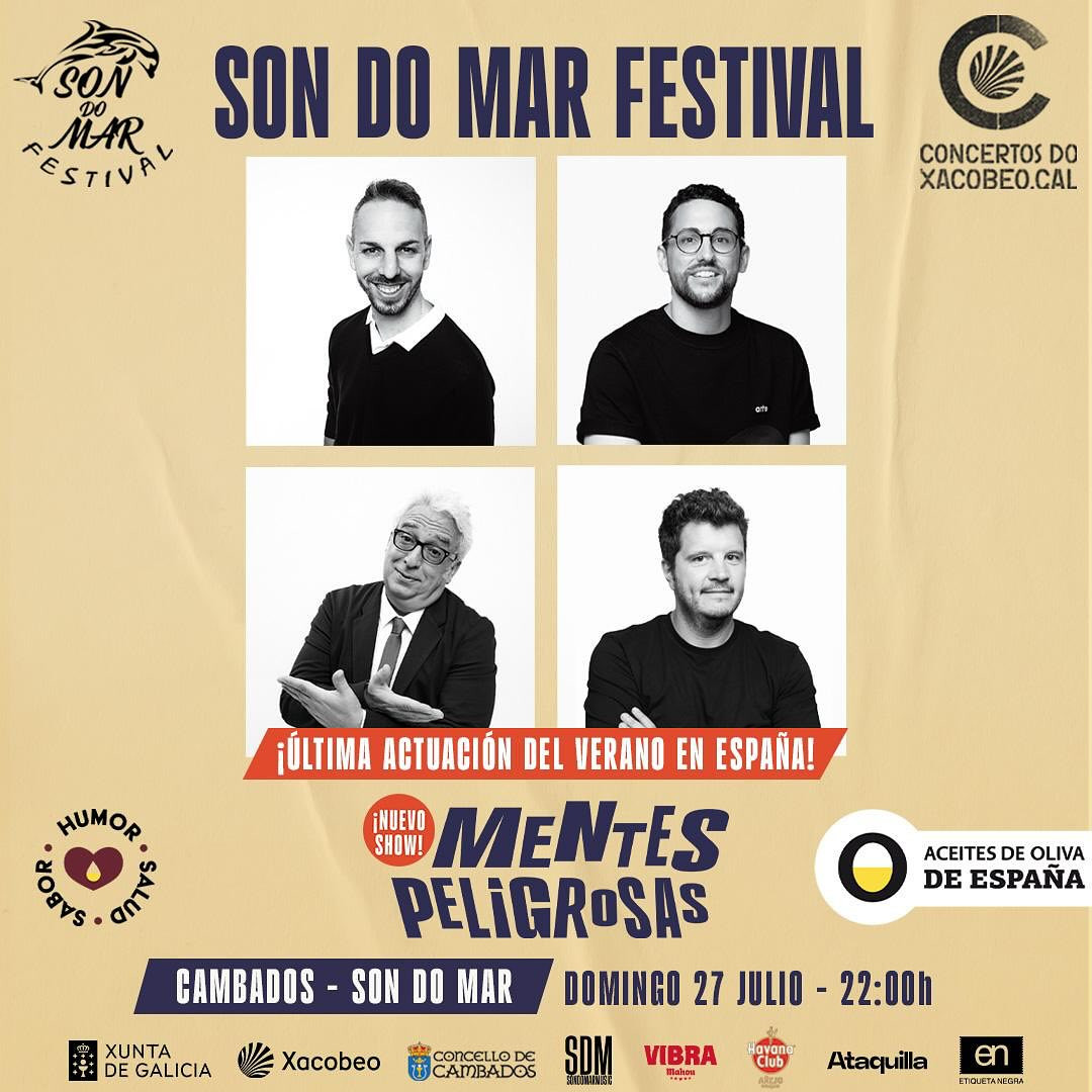 Puede ser una imagen de 4 personas y texto que dice "SON MAR RESTIVAL E SON DO MAR FESTIVAL CONCERTOS DO XACOBEO.CAL BOỘNS ውህታ ¡ÚLTIMA ACTUACIÓN DEL VERANO EN ESPAÑA! SHOW! ¡NUEVO MENTES PELIGROSAS CAMBADOS- SON DO MAR DOMINGO 27 JULIO ACEITES DE OLIVA DE ESPAÑA XUNTA DE GALICIA Xacobeo CONCELLO CAMBADOS 22:00h VIBRA 떡면 Ataquilla en ETOJETAMERAM"