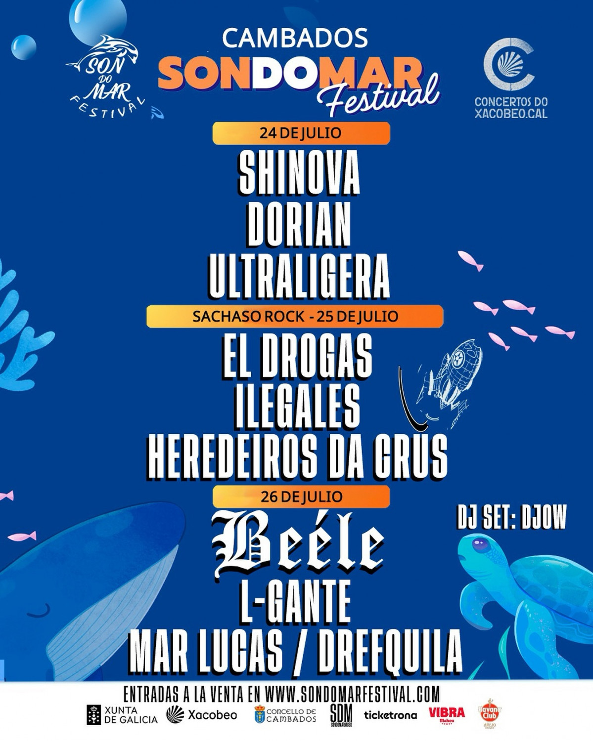 Puede ser una imagen de texto que dice "CONCERTOSDO DO XACOBEO.CAL CAMBADOS SON MAR SONDOMAR FESTIVAL ESTIVA Festival 24DEJULIO SHINOVA DORIAN ULTRALIGERA SACHASO ROCK 25 25DEJULIO EL DROGAS ILEGALES HEREDEIROS DA CRUS 26DEJULIO είε DJ SET: DJSET:DJOW DJOW L-GANTE MAR LUCAS / DREFQUILA ENTRADAS LA VENTA WW.SONDOMARFESTIVAL.COM BENALICIA XUNT DE GALICIA Xacobeo CAMBADOS AMBADOS ticketrona VIBRA 時方限 Club 원는"